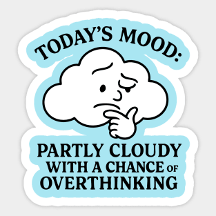 Partly Cloudy with a Chance of Overthinking Sticker